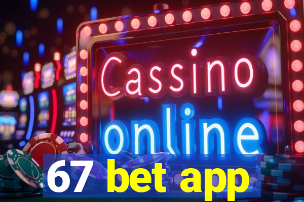 67 bet app